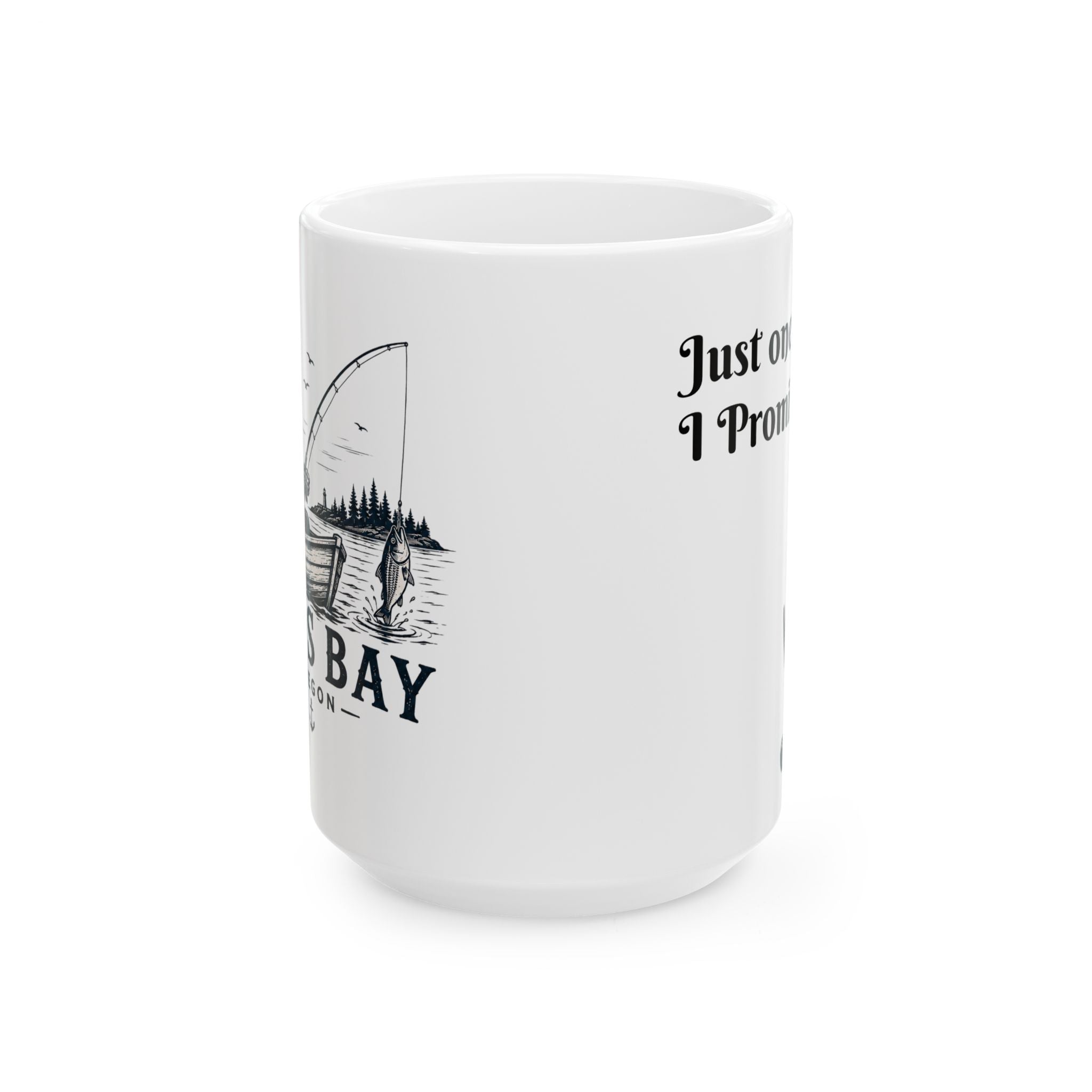 Coos Bay Fishing Coffee Mug - "Just One Last Cast, I Promise" Ceramic Mug 15oz