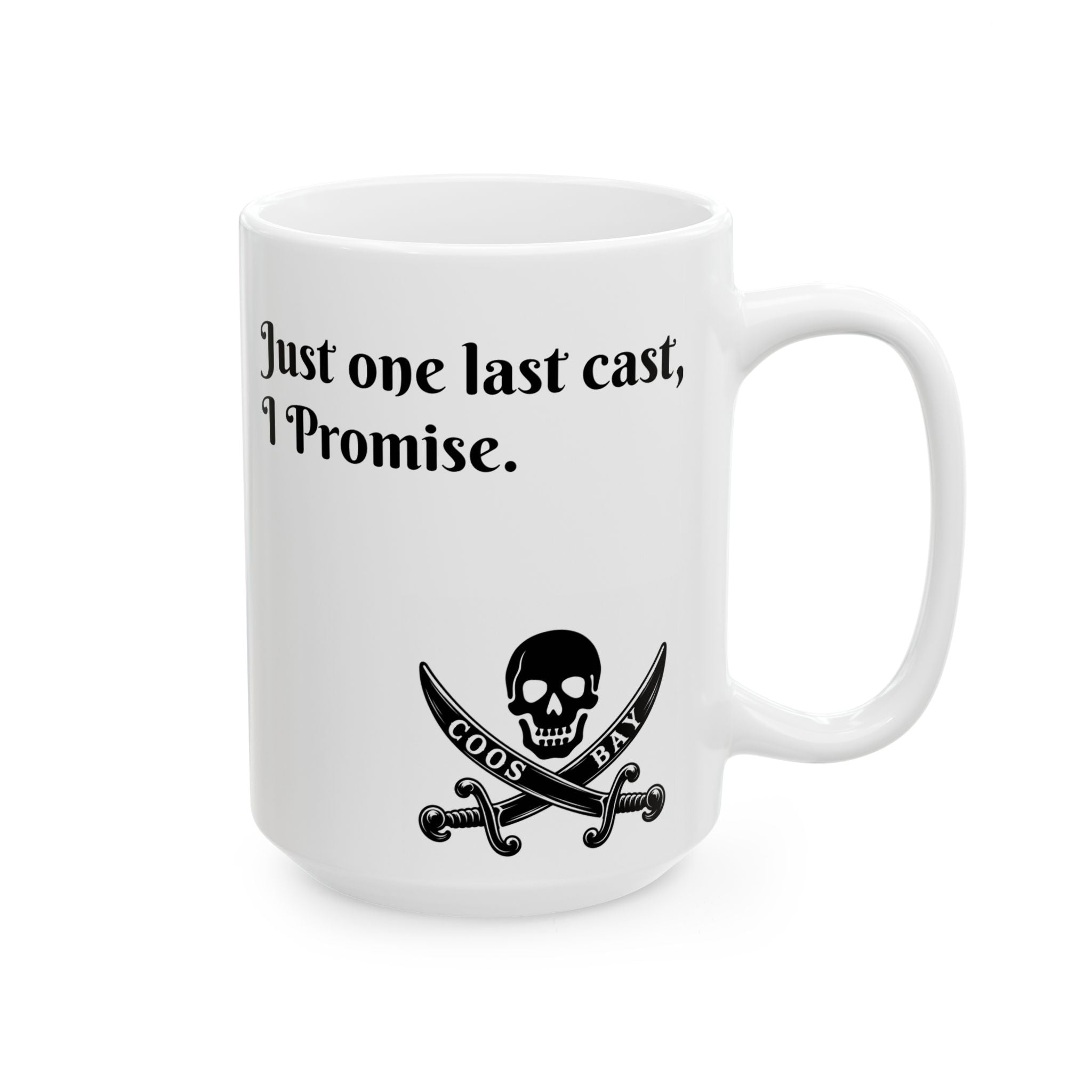 Coos Bay Fishing Coffee Mug - "Just One Last Cast, I Promise" Ceramic Mug 15oz